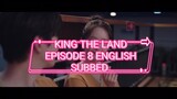 KING THE LAND EPISODE 8 ENGLISH SUBBED