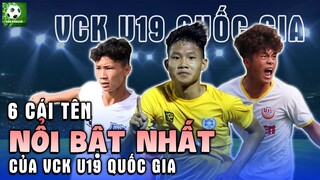 6 cái tên nổi bật nhất của VCK U19 Quốc Gia - Em họ Công Phượng đọ sức với tiểu Văn Toàn