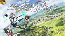 Knight's & Magic - Episode 7 (Sub Indo)