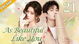 [Eng-Sub] As Beautiful Like You EP21| Everybody Loves Me| Chinese drama| Zhao Lusi, Tong Mengshi