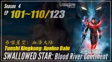 Swallowed Star Season 4 EP 101 ~ 110 (186-195) 吞噬星空 Tunshi Xingkong | Donghua - 1080P CC English
