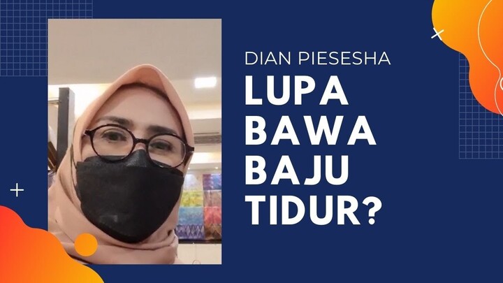 Lupa Bawa Baju Tidur Jadi Sorenya Beli Dulu - Dian Piesesha