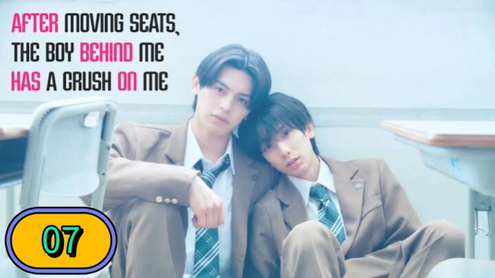 After Moving Seats, the Boy Behind Me Has a Crush on Me (2026) Episode 7 English Sub
