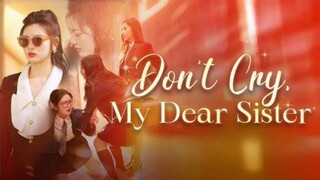 Don't Cry, My Dear Sister | #shortdrama
