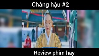 Review phim Chàng hậu p2