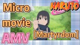 [NARUTO]  AMV | Micro movie  [Martyrdom]