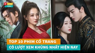 Top 10 phim cổ trang Hoa Ngữ có lượt xem khủng nhất hiện nay|Hóng Cbiz