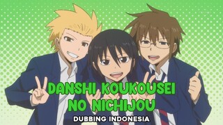 【DUB INDO】Danshi Koukousei No Nichijou ∣ 男子高校生の日常