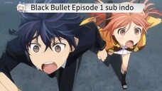 Black Bullet Episode 1 sub indo