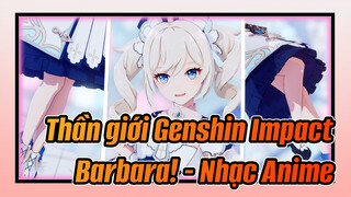 Thần giới Genshin Impact / Người tốt! Barbara!