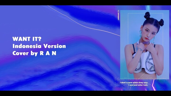 ITZY "WANT IT?" Bahasa Indonesia Cover by R A N