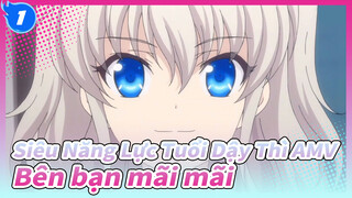 [Siêu Năng Lực Tuổi Dậy Thì AMV] Bên bạn mãi mãi_1