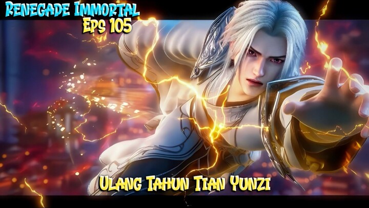 Renegade Immortal Episode 105 || Di Akui Oleh Tetua Sekte Tianyun Saat Perjamuan