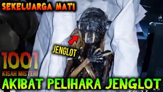 🔴 38- SEKELUARGA MATI AKIBAT PELIHARA JENGLOT | PODCAST 1001 KISAH