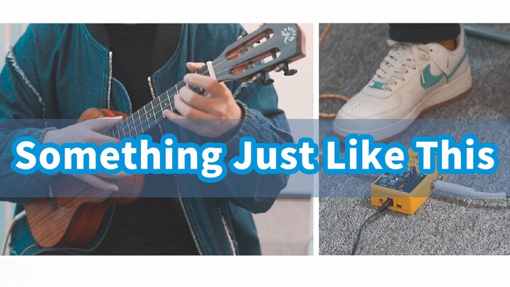 Phiên bản đánh đàn ukulele bài "Something Just Like This"!