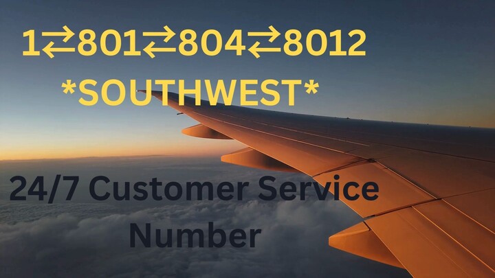 Número de Teléfono de Atención al Cliente de $!!$SOUTHWEST$!!$ Guía Completa Paso a Paso