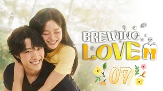 Brewing Love - Episode 7 [Tagalog Dubbed/Eng Sub]