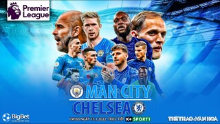 NGOẠI HẠNG ANH | Man City vs Chelsea (19h30 ngày 15/1) K+SPORTS 1. NHẬN ĐỊNH BÓNG ĐÁ