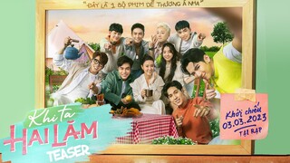 Khi Ta Hai Lăm teaser trailer - KC: 03.03.2023