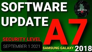 SAMSUNG GALAXY A7 2018  | SOFTWARE UPDATE | SEPTEMBER 1 2021 SECURITY LEVEL