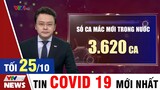 Bản tin Covid tối ngày 25/10 - Thông tin mới nhất từ Bộ Y Tế | VTVcab Tin tức