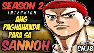 Chapter 18 - Ang Paghahanda para Sa SANNOH / Slam Dunk Season 2 Interhigh / Slam Dunk Tagalog