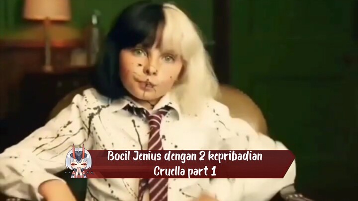 Gadis kecil Jenius dengan 2 kepribadian | Cruella part 1