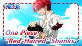 [One Piece] "Red-Haired" Shanks--- I Was a Kid Once, and Never Forget My Original Goal