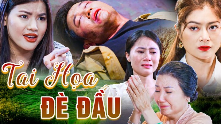 TAI HỌA ĐÈ ĐẦU | Phim Truyền Hình Việt Nam | Phim Truyện Việt Nam Hay Nhất | Phim Việt Nam 2024 THVL