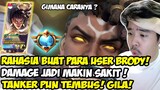 RAHASIA BIKIN DAMAGE BRODY JADI TINGGI BANGET BISA JADI ANTI-TANK DI META SEKARANG SELAIN KARRIE