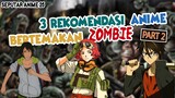 3 Rekomendasi Anime Zombie PART 2. Bisakah kalian lolos diposisi mereka?