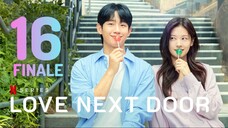 🇰🇷EP16 𝗙𝗜𝗡𝗔𝗟𝗘 | LND: Neighbors InLove (2024)[EngSub]