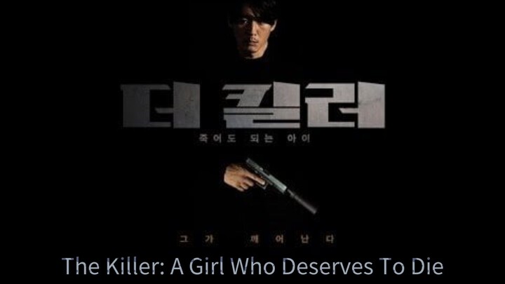 🇰🇷  더 킬러: 죽어도 되는 아이  The Killer: A Girl Who Deserves To Die  2022  (Eng sub)
