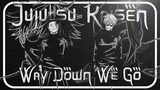 THE STRONGER || JUJUTSU EDIT || WAY DOWN WE GO