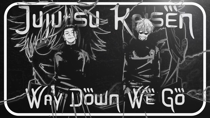 THE STRONGER || JUJUTSU EDIT || WAY DOWN WE GO