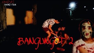 UNDAS | Short Film |  BANGUNGOT 2 | PARODY |