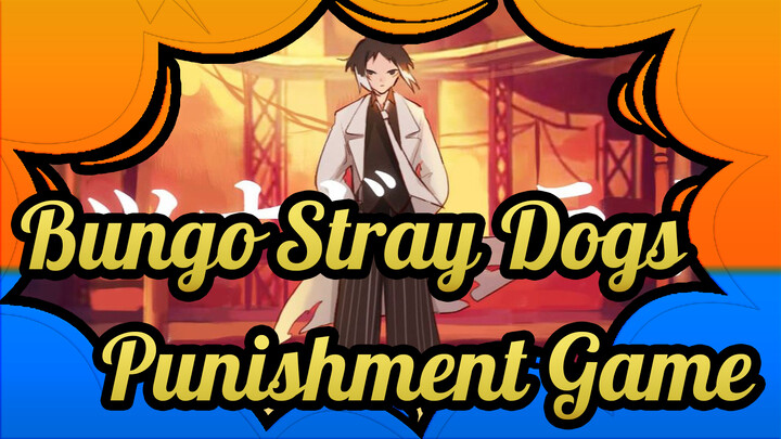 Bungo Stray Dogs|[Self-Drawn AMV ]Punishment Game of Chuuya&Dazai （Story）