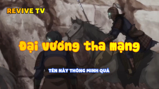 Đại vương tha mạng_Tên này thông minh quá