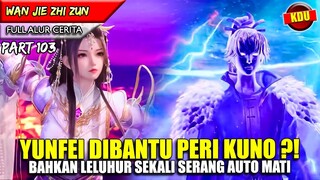 KEMUNCULAN PERI KUNO DARI LANGIT MENGHABISI SEMUA LELUHUR !! - Alur Cerita Donghua #WJZZ PART 103