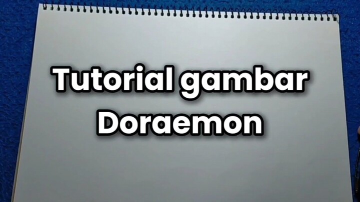 Ini Tutorial cara gambar Doraemon