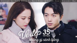 【VIETSUB】Vẻ Đẹp Không Gì Sánh Bằng - Tập 35