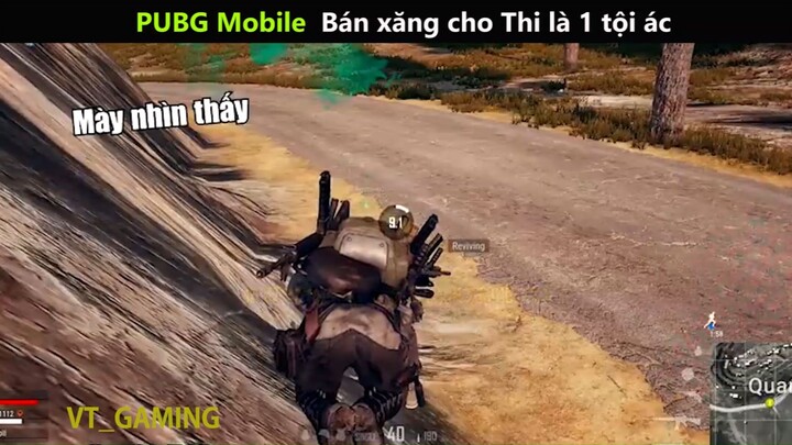 PUBG mobile Bán xăng cho Thi là 1 tội ác tấu hài siêu hay_phần 8