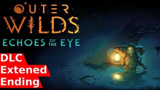 Outer Wilds - Ending (Echoes of The Eye DLC Changes the End)