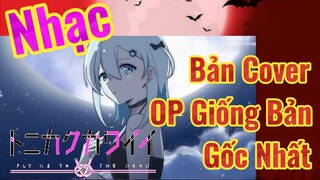 [Tóm Lại Em Rất Dễ Thương] Nhạc |Bản Cover OP Giống Bản Gốc Nhất