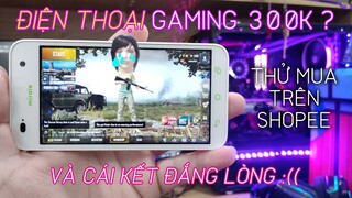 THỬ MUA ĐIỆN THOẠI 300K TRÊN SHOPEE CHƠI PUBG MOBILE VÀ CÁI KẾT ĐẮNG LÒNG !