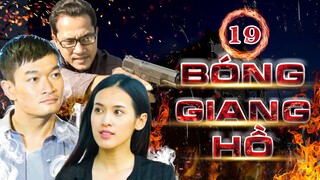 Bóng Giang Hồ - Tập 19 | PHIM BỘ HÌNH SỰ VIỆT NAM - PHIM HÌNH SỰ VIỆT NAM HAY MỚI NHẤT 2023