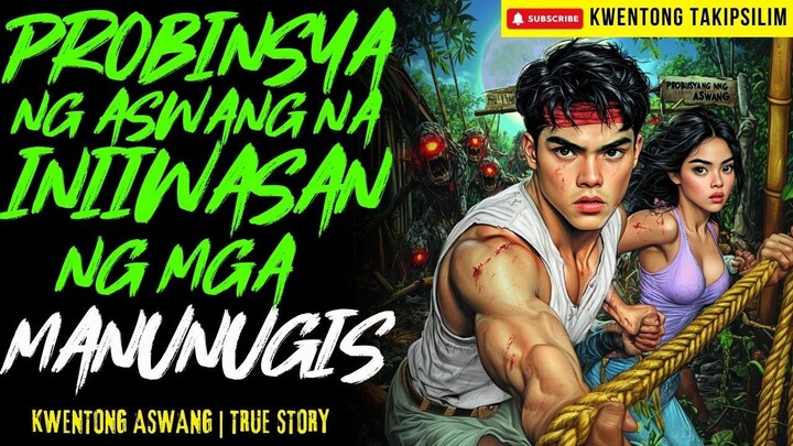 PROBINSYA NG ASWANG NA INIIWASAN NG MGA MANUNUGIS  | Kwentong Aswang | True Story | 03-18-2026