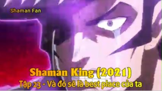 Shaman King (2021) Tập 23 - Và đó sẽ là best place của ta