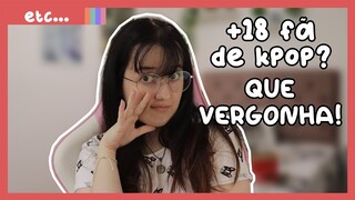 VOCÊ É VELHA DEMAIS PRA GOSTAR DE KPOP! 💅