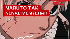 (EDIT AMV) - NARUTO TAK KENAL MENYERAH